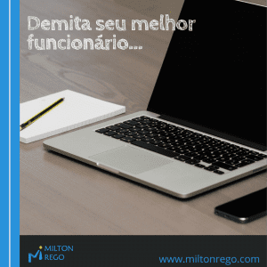 Read more about the article Demita seu melhor funcionário…