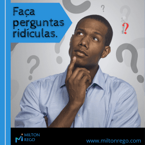 Read more about the article Faça perguntas ridículas.
