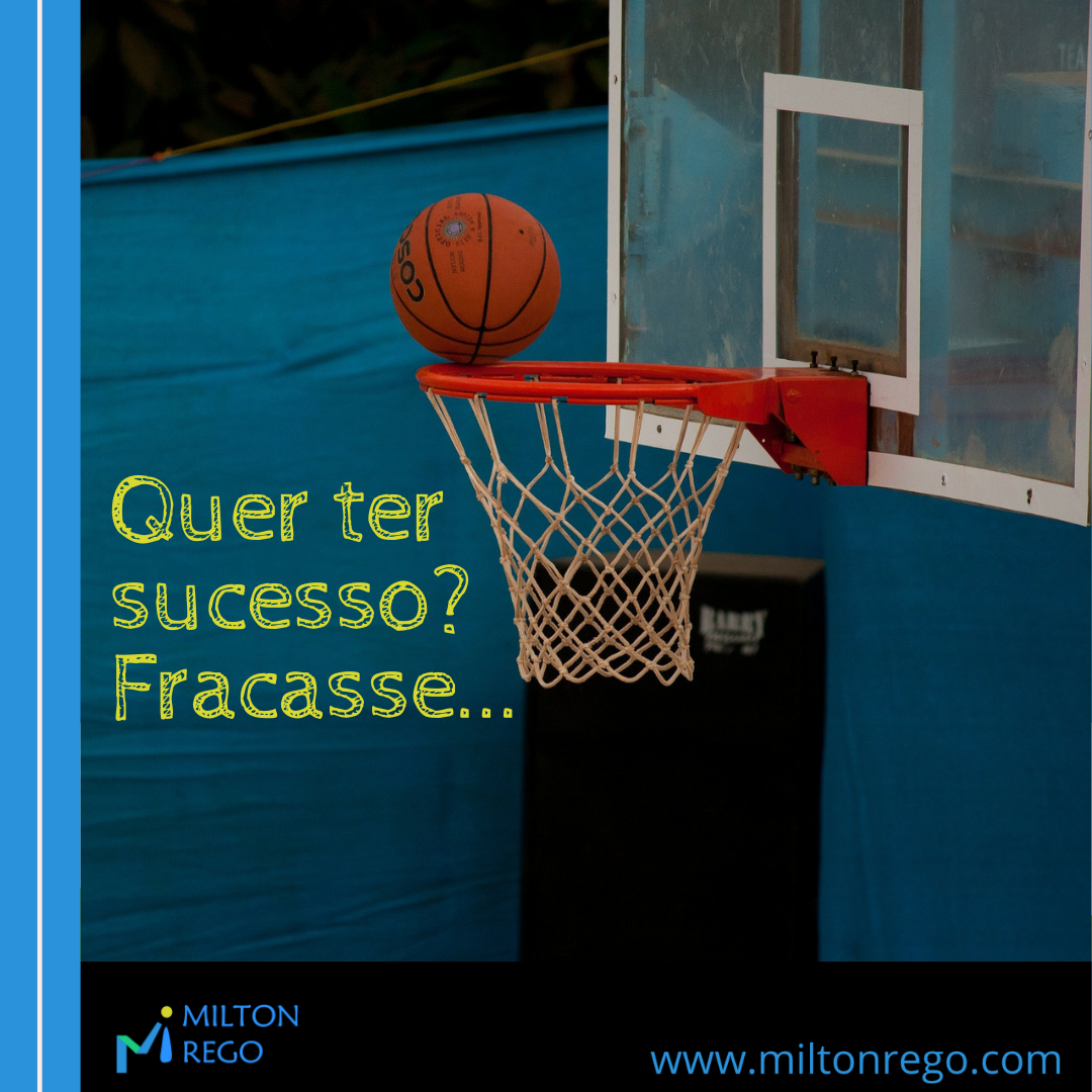 You are currently viewing Quer ter sucesso? Fracasse…
