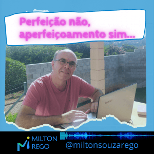 Read more about the article Perfeição não, aperfeiçoamento sim.
